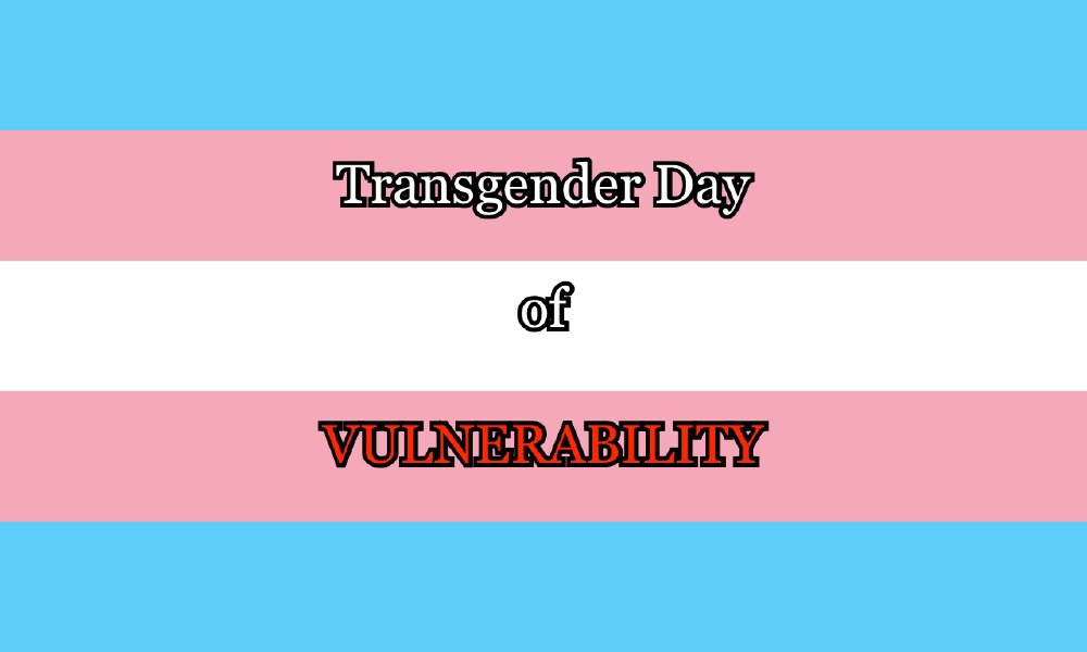 Transgender pride flag with the words Transgender Day of Vulnerability across it, Vulnerability in red letters